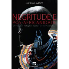 Negritude e pós-africanidade: Crítica das relações raciais contemporâneas