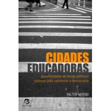 Cidades educadoras: Possibilidades de novas políticas públicas para reinventar a democracia