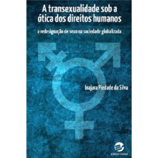 A transexualidade sob a ótica dos direitos humanos: A redesignação de sexo na sociedade globalizada