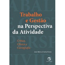 Trabalho e gestão na perspectiva da atividade: Crítica, clínica e cartografia