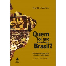 Quem foi que inventou o Brasil?