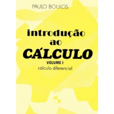 INTRODUÇÃO AO CÁLCULO - VOL. 1