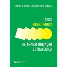 CASOS BRASILEIROS DE TRANSFORMAÇÃO ESTRATÉGICA