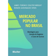 MERCADO POPULAR NO BRASIL: ABORDAGENS PARA GERAÇÃO DE NEGÓCIOS E CASOS DE SUCESSO