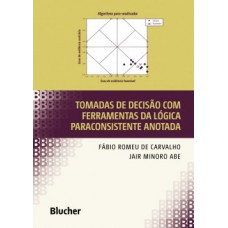 TOMADAS DE DECISÃO COM FERRAMENTAS DA LÓGICA PARACONSISTENTE ANOTADA: MÉTODO PARACONSISTENTE DE DECISÃO - MPD