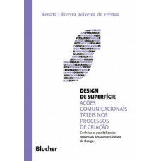 DESIGN DE SUPERFÍCIE: AS AÇÕES COMUNICACIONAIS TÁTEIS NOS PROCESSOS DE CRIAÇÃO