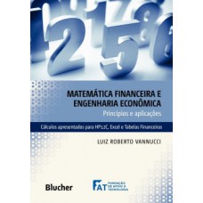 MATEMÁTICA FINANCEIRA E ENGENHARIA ECONÔMICA: PRINCÍPIOS E APLICAÇÕES