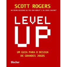 LEVEL UP: UM GUIA PARA O DESIGN DE GRANDES JOGOS