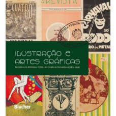 ILUSTRAÇÃO E ARTES GRÁFICAS: PERIÓDICOS DA BIBLIOTECA PÚBLICA DO ESTADO DE PERNAMBUCO (1875 - 1939)