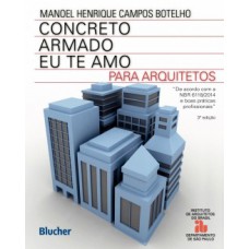 CONCRETO ARMADO - EU TE AMO: PARA ARQUITETOS