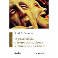 O PSICANALISTA, O TEATRO DOS SONHOS E A CLÍNICA DO ENACTMENT