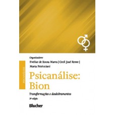 PSICANÁLISE: BION: TRANSFORMAÇÕES E DESDOBRAMENTOS