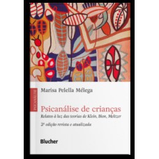 PSICANÁLISE DE CRIANÇAS: RELATOS À LUZ DAS TEORIAS DE KLEIN, BION, MELTZER