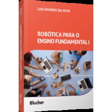 ROBÓTICA PARA O ENSINO FUNDAMENTAL I: CRIATIVIDADE E LETRAMENTO