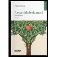 A ETERNIDADE DA MAÇÃ: FREUD E A ÉTICA