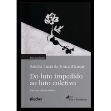 DO LUTO IMPEDIDO AO LUTO COLETIVO: UM CASO CLÍNICO-POLÍTICO