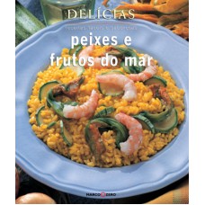 Delícias : Peixes e frutos do mar