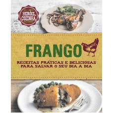 Frango : Receitas práticas e deliciosas para salvar