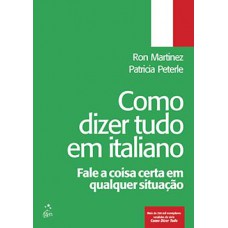 Como dizer tudo em italiano: fale a coisa certa em qualquer situação