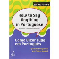 HOW  TO SAY ANYTHING IN PORTUGUESE