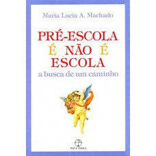 Pré-escola é não é escola: a busca de um caminho: A busca de um caminho