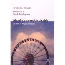 Mamãe e o sentido da vida: Histórias de psicoterapia