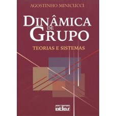 DINÂMICA DE GRUPO: TEORIAS E SISTEMAS