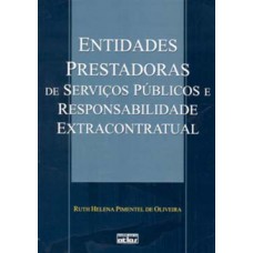 ENTIDADES PRESTADORAS DE SERVICOS PÚBLICOS E RESPONSABILIDADE EXTRACONTRATUAL