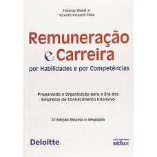 REMUNERAÇÃO E CARREIRA POR HABILIDADES E POR COMPETÊNCIAS: PREPARANDO A ORGANIZAÇÃO PARA A ERA DAS EMPRESAS DE CONHECIMENTO INTENSIVO