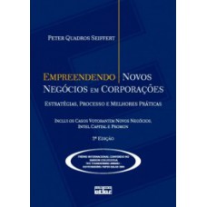 EMPREENDENDO NOVOS NEGÓCIOS EM CORPORAÇÕES: ESTRATÉGIAS, PROCESSO E MELHORES PRÁTICAS