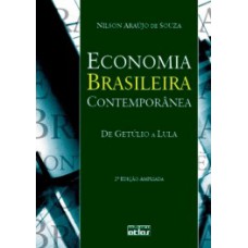 ECONOMIA BRASILEIRA CONTEMPORÂNEA: DE GETÚLIO A LULA