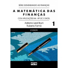 A MATEMÁTICA DAS FINANÇAS: COM APLICAÇÕES NA HP 12C E EXCEL