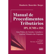 MANUAL DE PROCEDIMENTOS TRIBUTÁRIOS: IPI, ICMS E ISS