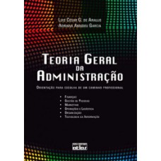 TEORIA GERAL DA ADMINISTRAÇÃO: ORIENTAÇÃO PARA ESCOLHA DE UM CAMINHO PROFISSIONAL