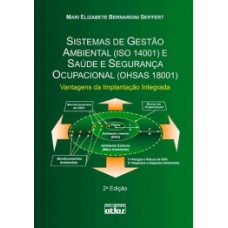 SISTEMAS DE GESTÃO AMBIENTAL (ISO 14001) E SAÚDE E SEGURANÇA OCUPACIONAL (OHSAS 18001): VANTAGENS DA IMPLANTAÇÃO INTEGRADA