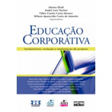 EDUCAÇÃO CORPORATIVA: FUNDAMENTOS, EVOLUÇÃO E IMPLANTAÇÃO DE PROJETOS