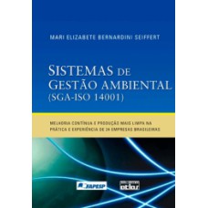 SISTEMAS DE GESTÃO AMBIENTAL (SGA-ISO 14001): MELHORIA CONTÍNUA E PRODUÇÃO MAIS LIMPA NA PRÁTICA E EXPERIÊNCIAS DE 24 EMPRESAS BRASILEIRAS