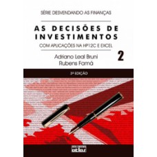 AS DECISÕES DE INVESTIMENTOS: COM APLICAÇÕES NA HP 12C E EXCEL