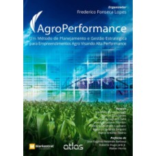 AGROPERFORMANCE: UM MÉTODO DE PLANEJAMENTO E GESTÃO ESTRATÉGICA PARA EMPREENDIMENTOS AGRO VISANDO ALTA PERFORMANCE