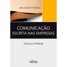 COMUNICAÇÃO ESCRITA NAS EMPRESAS: TEORIAS E PRÁTICAS