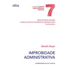 IMPROBIDADE ADMINISTRATIVA: COMENTÁRIOS À LEI Nº 8.429/92