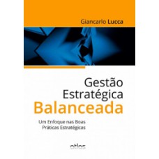 GESTÃO ESTRATÉGICA BALANCEADA: UM ENFOQUE NAS BOAS PRÁTICAS ESTRATÉGICAS