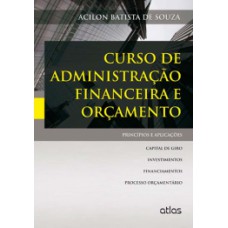 CURSO DE ADMINISTRAÇÃO FINANCEIRA E ORÇAMENTO: PRINCÍPIOS E APLICAÇÕES