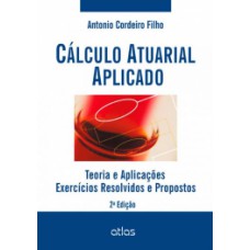 CALCULO ATUARIAL APLICADO - 2ª EDICAO