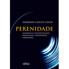 PERENIDADE: ESTRATÉGIAS E INICIATIVAS PARA PROLONGAR A LONGEVIDADE EMPRESARIAL