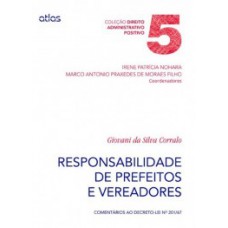 RESPONSABILIDADE DE PREFEITOS E VEREADORES: COMENTÁRIOS AO DECRETO-LEI Nº 201/67