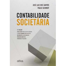 CONTABILIDADE SOCIETÁRIA: ATUALIZADA PELA LEI Nº 12.973/14 E PELAS NORMAS DO CPC ATÉ O DOCUMENTO DE REVISÃO DE PRONUNCIAMENTOS TÉCNICOS Nº 03/2013