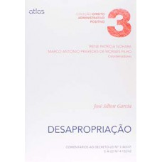 DESAPROPRIAÇÃO: COMENTÁRIOS AO DECRETO-LEI NO 3.365/41 E À LEI NO 4.132/62