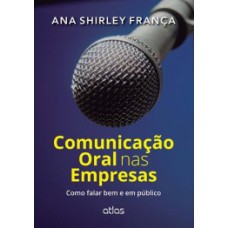 COMUNICAÇÃO ORAL NAS EMPRESAS: COMO FALAR BEM E EM PÚBLICO