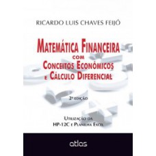 MATEMÁTICA FINANCEIRA COM CONCEITOS ECONÔMICOS E CÁLCULO DIFERENCIAL: UTILIZAÇÃO DA HP-12C E PLANILHA EXCEL